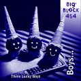 cover of Big Block 454 - Three Lucky Boys